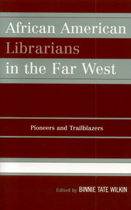 African American Librarians in the Far West: Pioneers and Trailblazers