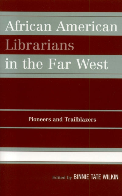 African American Librarians in the Far West: Pioneers and Trailblazers