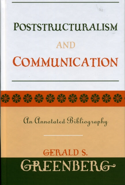 Poststructuralism and Communication: An Annotated Bibliography