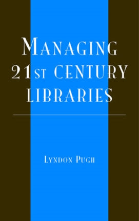 Managing 21st Century Libraries