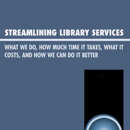 Streamlining Library Services What We Do How Much