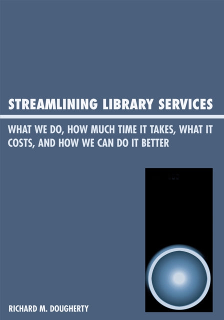 Streamlining Library Services What We Do How Much