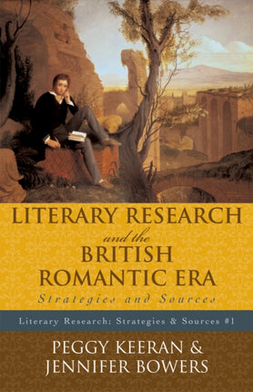 Literary Research and the British Romantic Era: Strategies and Sources