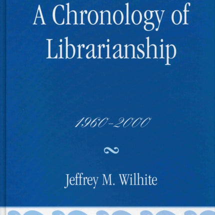 A Chronology of Librarianship 19602000