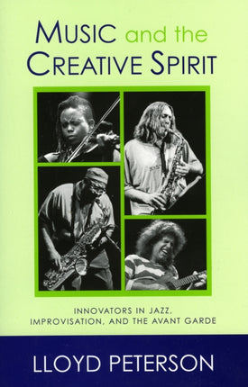 Music and the Creative Spirit Innovators in Jazz