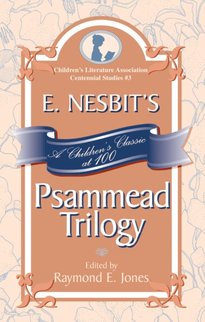 E. Nesbit's Psammead Trilogy: A Children's Classic at 100