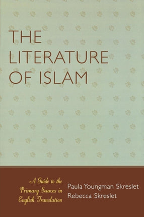 The Literature of Islam A Guide to the Primary