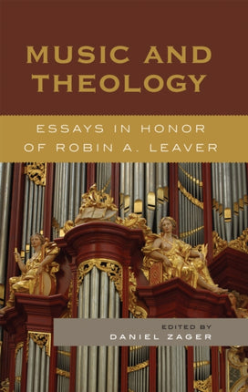 Music and Theology Essays in Honor of Robin A