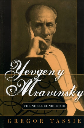 Yevgeny Mravinsky The Noble Conductor
