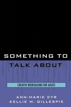 Something to Talk About Creative Booktalking for