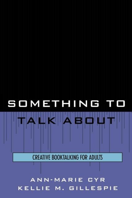 Something to Talk About Creative Booktalking for