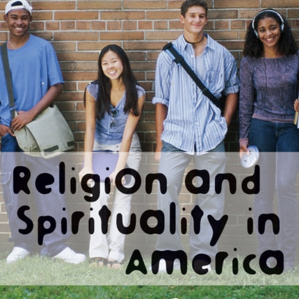 Religion and Spirituality in America: The Ultimate Teen Guide