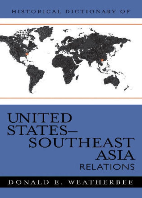 Historical Dictionary of United States-Southeast Asia Relations