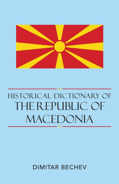 Historical Dictionary of the Republic of Macedonia