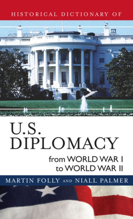 Historical Dictionary of U.S. Diplomacy from