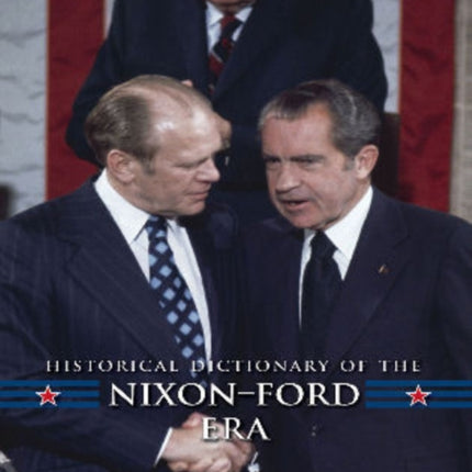 Historical Dictionary of the Nixon-Ford Era