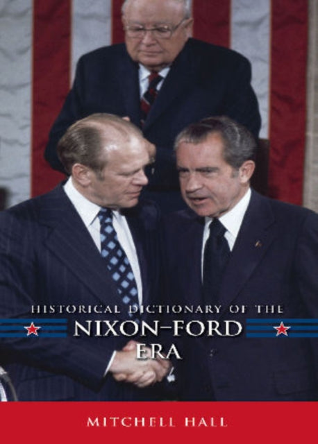 Historical Dictionary of the Nixon-Ford Era