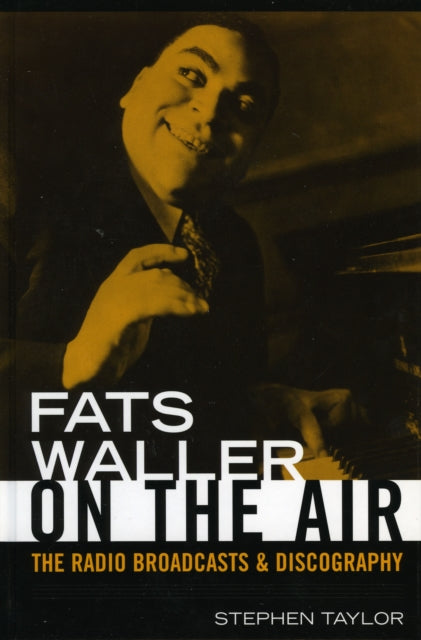 Fats Waller On The Air: The Radio Broadcasts and Discography