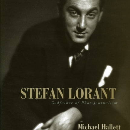 Stefan Lorant: Godfather of Photojournalism