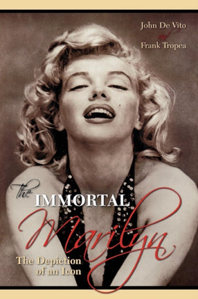 The Immortal Marilyn The Depiction of an Icon