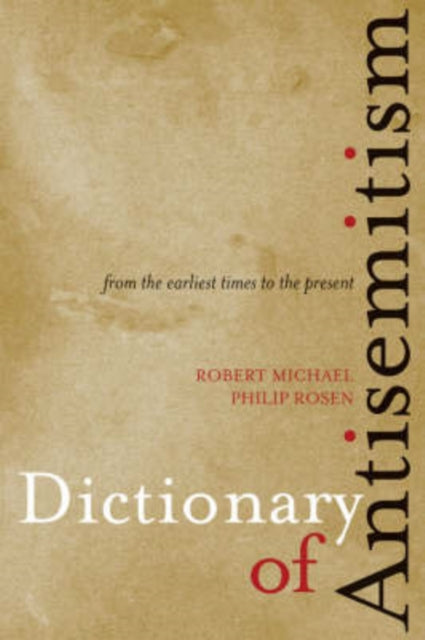 Dictionary of Antisemitism: From the Earliest Times to the Present