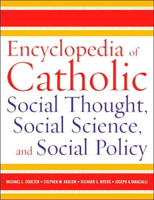 Encyclopedia of Catholic Social Thought, Social Science, and Social Policy