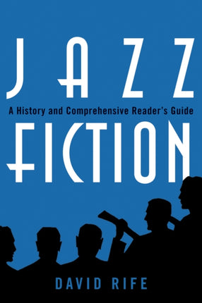 Jazz Fiction A History and Comprehensive Readers
