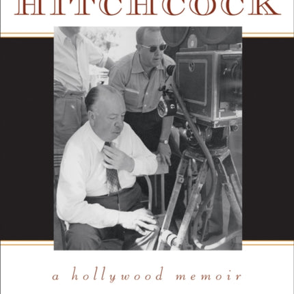 The Man Who Knew Hitchcock A Hollywood Memoir