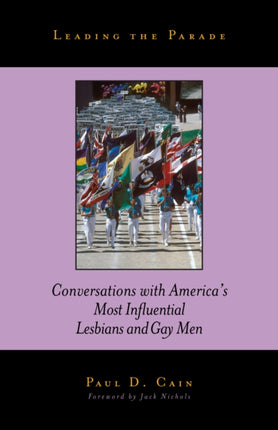 Leading the Parade: Conversations with America's Most Influential Lesbians and Gay Men