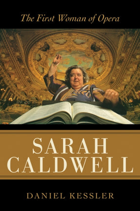 Sarah Caldwell The First Woman of Opera