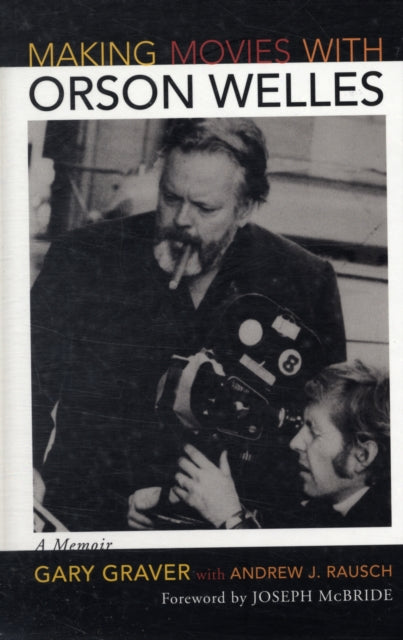 Making Movies with Orson Welles: A Memoir