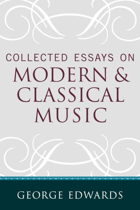 Collected Essays on Modern and Classical Music