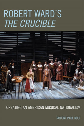 Robert Wards The Crucible Creating an American