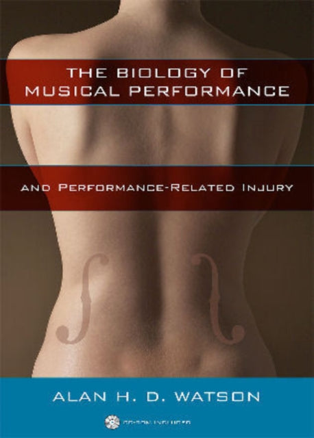 The Biology of Musical Performance and PerformanceRelated Injury