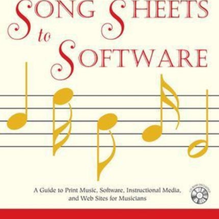 Song Sheets to Software A Guide to Print Music Software Instructional Media and Web Sites for Musicians