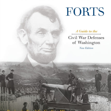 Mr Lincolns Forts A Guide to the Civil War