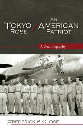 Tokyo Rose AND An American Patriot A Dual