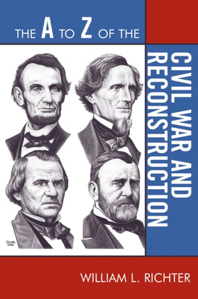 The A to Z of the Civil War and Reconstruction