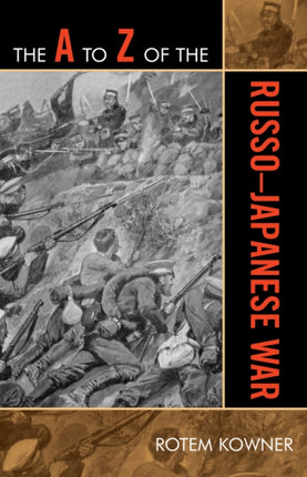 The A to Z of the RussoJapanese War