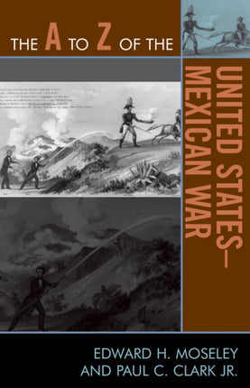 The A to Z of the United StatesMexican War