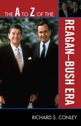 The A to Z of the ReaganBush Era