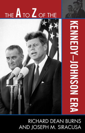 The A to Z of the KennedyJohnson Era The A to Z