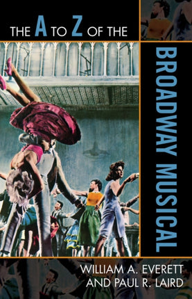 The A to Z of the Broadway Musical 94 The A to Z