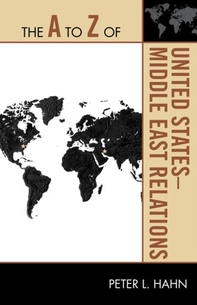 The A to Z of United StatesMiddle East Relations