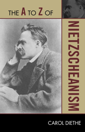 The A to Z of Nietzscheanism The A to Z Guide