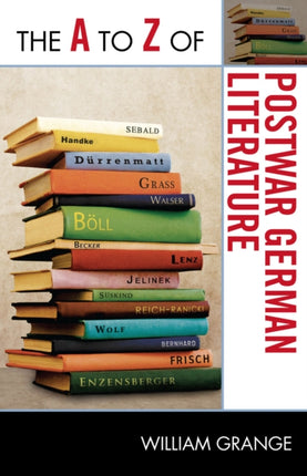 The A to Z of Postwar German Literature The A to