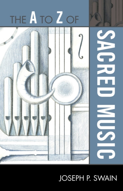 The A to Z of Sacred Music The A to Z Guide