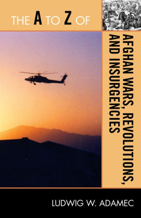 The A to Z of Afghan Wars Revolutions and