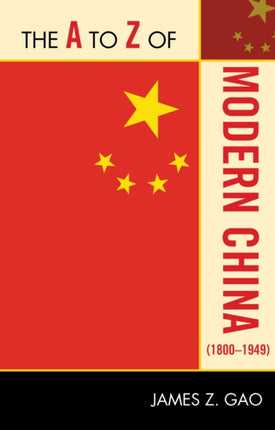 The to Z of Modern China 18001949