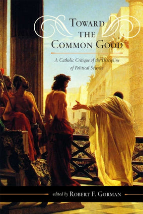 Toward the Common Good A Catholic Critique of the